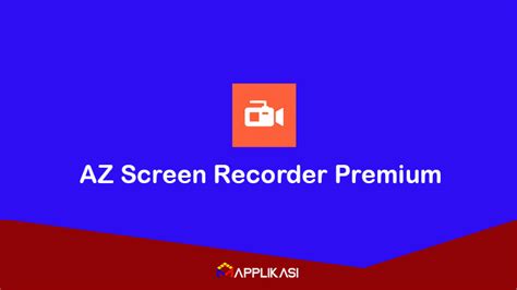 terbaru  az screen recorder premium apk mod pro gratis