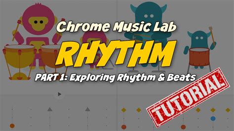 chrome  lab tutorial rhythm part  exploring rhythm  beats youtube