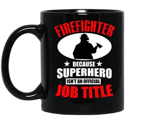 firefighter because superhero isnt an official job title coffee mug black