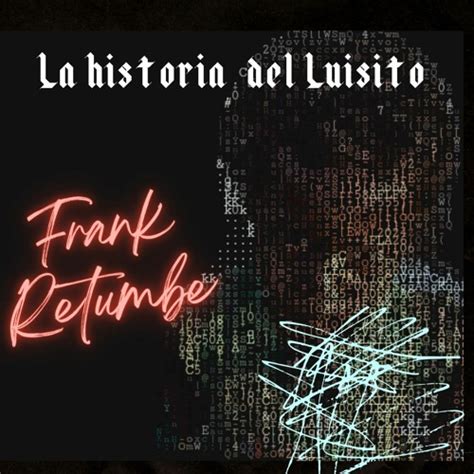 stream la historia del luisito frank conciencia feat bertiel  frank retumbe frank conciencia