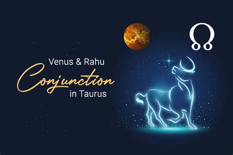 Venus Rahu Conjunction In Taurus Ganeshaspeaks