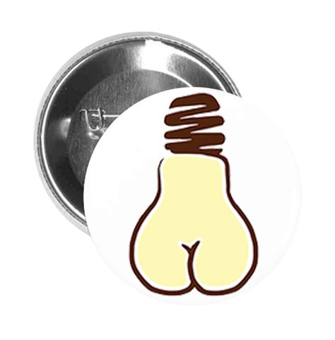 Round Pinback Button Pin Brooch Simple Butt Booty Shaped Light Bulb Ca