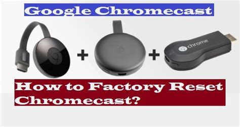 factory reset chromecast chromecast  devices  device