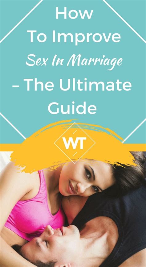 How To Improve Sex In Marriage The Ultimate Guide