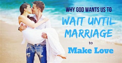 sex before marriage why god wants us to wait for marriage