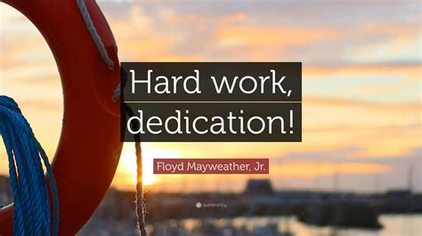 floyd mayweather jr quote hard work dedication