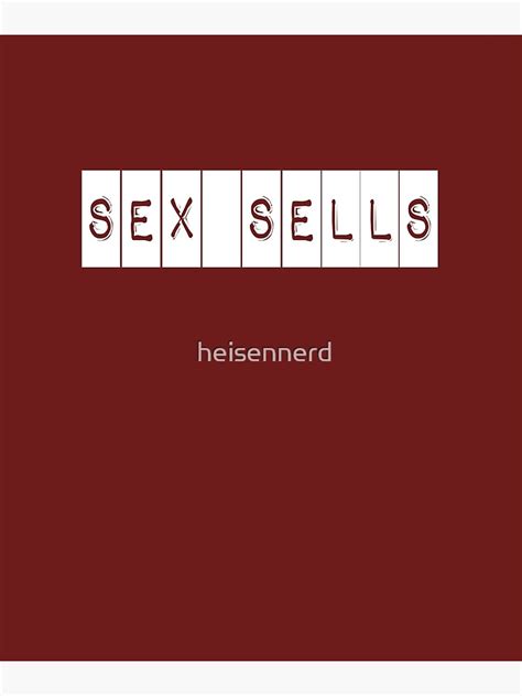 Sex Sells Poster By Heisennerd Redbubble