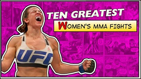 Ten Greatest Women S Mma Fights