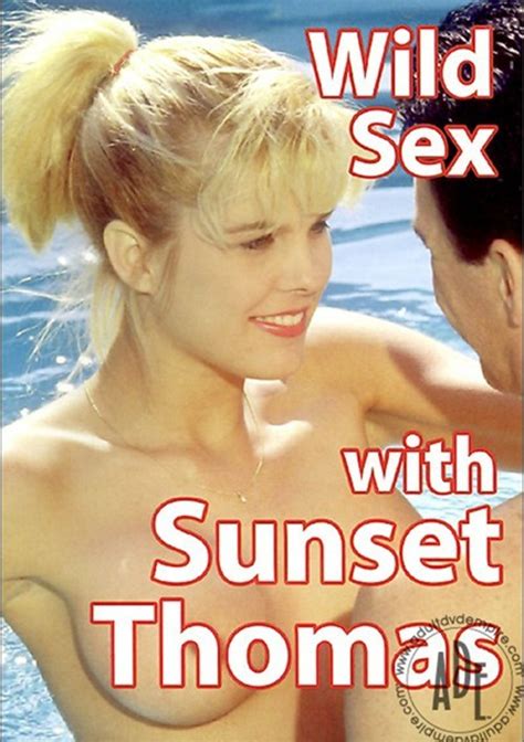 wild sex with sunset thomas adult dvd empire