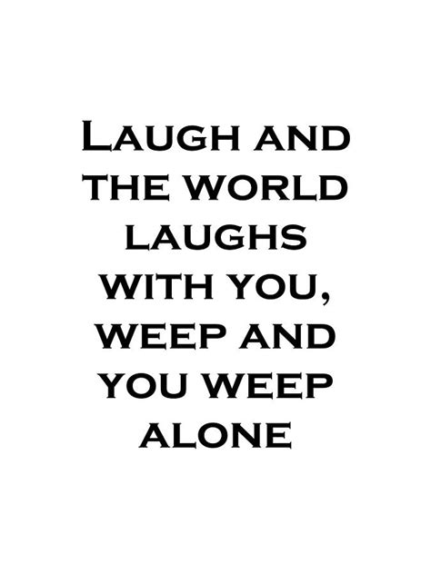 t shirt laugh and the world laughs with you weep and you weep alone