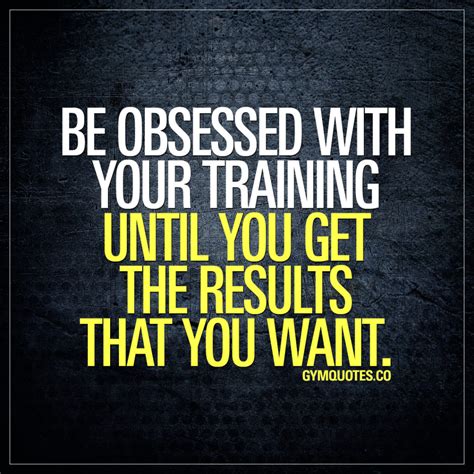 gym quotes  obsessed   training     results