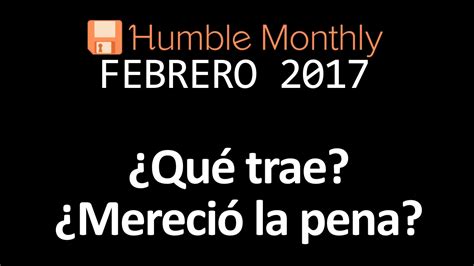 humble bundle montly febrero 2017 ¿que trae ¿merecio la pena youtube