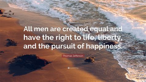 thomas jefferson quote  men  created equal      life liberty