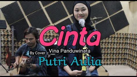Cinta Vina Panduwinata By Cover Putri Aulia Youtube