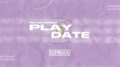Melanie Martinez Play Date Kimera Edit Youtube
