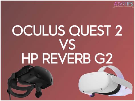 Oculus Quest 2 Vs Hp Reverb G2 Which Vr Headset Is Better