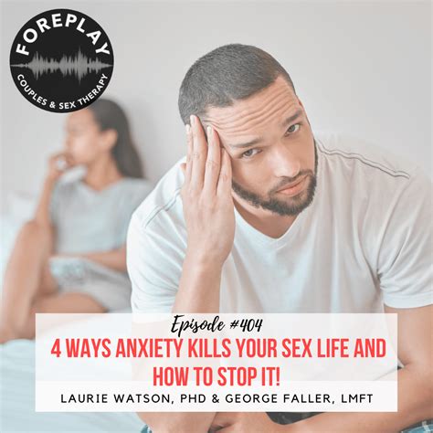 Episode 404 4 Ways Anxiety Kills Your Sex Life And How To Stop It