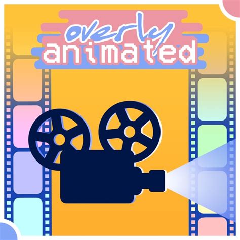 Overly Animated Film Podcasts By Overly Animated On Apple Podcasts
