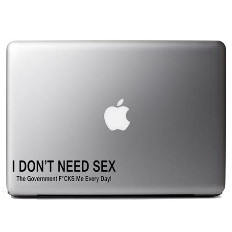 funny i don t need sex the government f cks me vinyl sticker laptop decal