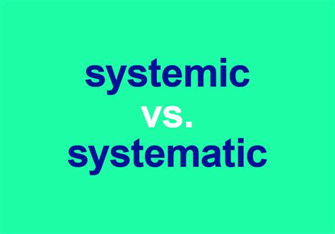 systematic  systemic   system   difference