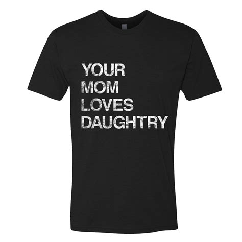 Your Mom Loves Daughtry Tee – Daughtry Store