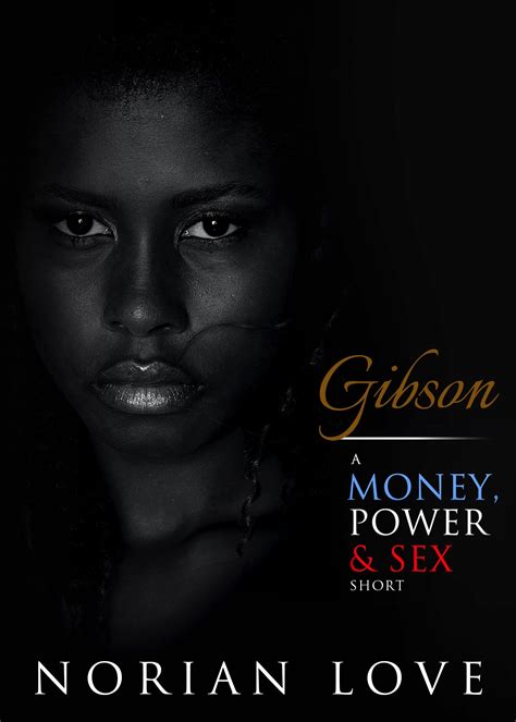 gibson a money power and sex short by norian love goodreads