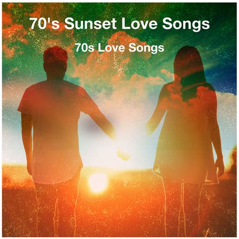 70 s sunset love songs album by 70s love songs spotify