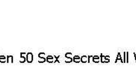 sizzling sex secrets for men 50 sex secrets all women wish you knew but
