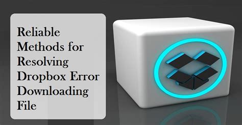 resolve dropbox error downloading file internet tablet talk