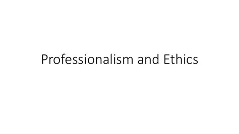 professionalism and ethics