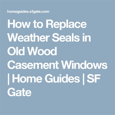 replace weather seals   wood casement windows home guides sf gate windows