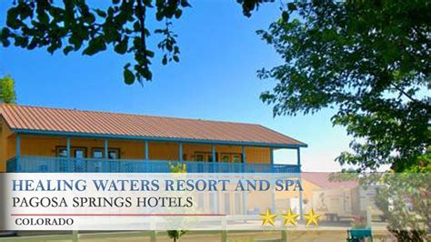 healing waters resort  spa pagosa springs hotels colorado youtube