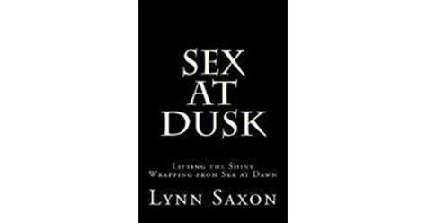 sex at dusk lifting the shiny wrapping from sex at dawn by lynn saxon