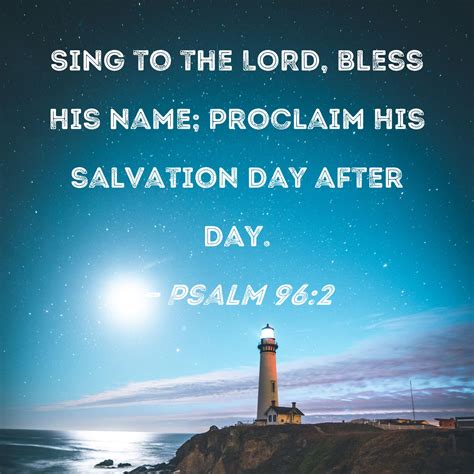 psalm  sing   lord bless   proclaim  salvation day  day