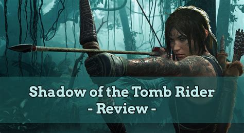 Shadow Of The Tomb Raider Review Unbanster