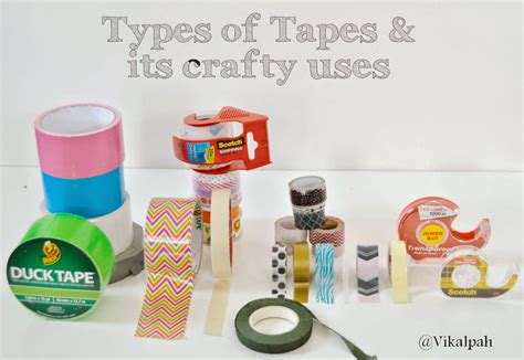 vikalpah lets talk  tape types   crafty