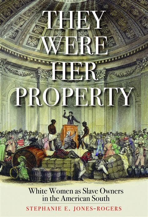 in ‘they were her property a historian shows that white