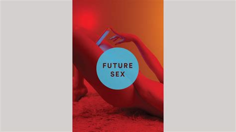 All The Sex Women Want At The Touch Of A Button Future Sex Explores
