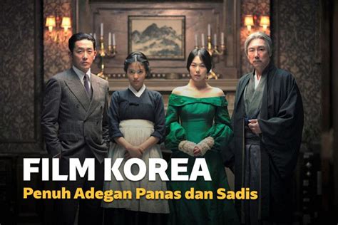 7 Film Bioskop Korea Yang Penuh Adegan Panas Dan Sadis