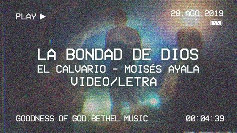 La Bondad De Dios [letra] Goodness Of God Bethel Music El