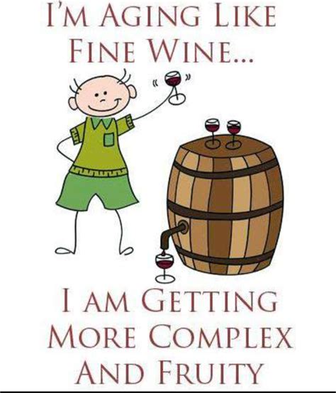 Aging Like Fine Wine Wine Jokes Wine Humor Wine