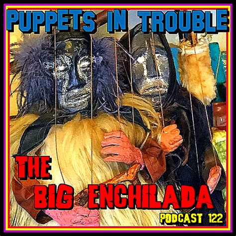 the big enchilada podcast august 2018