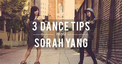 We Asked Sorah Yang To Share 3 Dance Tips To Help The Community On