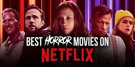 recommended 10 best horror movies on netflix truegossiper