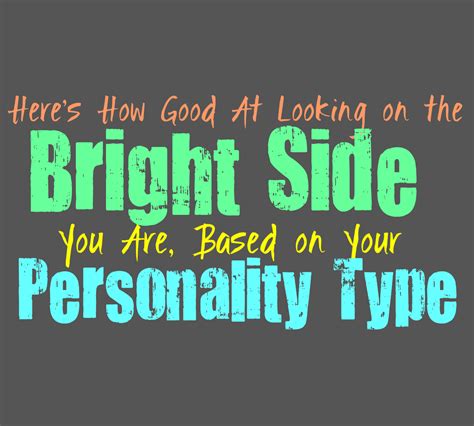 heres  good       bright side based   personality type