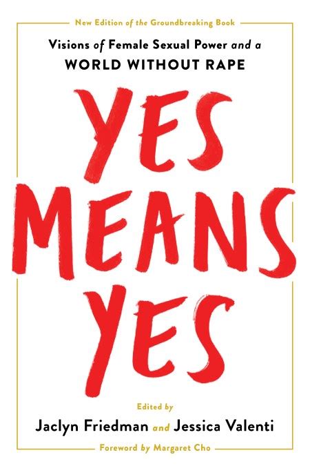 Yes Means Yes By Jaclyn Friedman Hachette Book Group