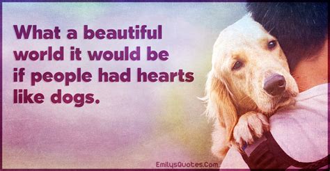 what a beautiful world it would be if people had hearts