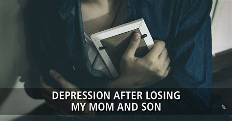 Depression After Losing My Mom And Son Your Health Your Story