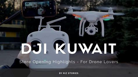 opening dji kuwait drone store  youtube