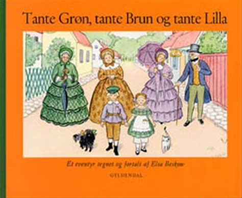 Elsa Beskow · Tante Grøn Tante Brun Og Tante Lilla Bound Book [1st